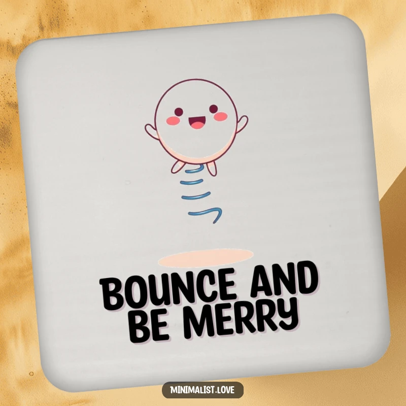 Funny Coaster, a round character bouncing on a spring, protecting your furniture.
